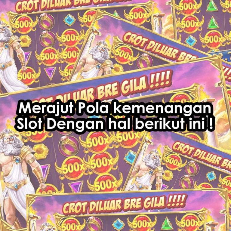 Merajut Pola kemenangan Slot Dengan hal berikut ini !